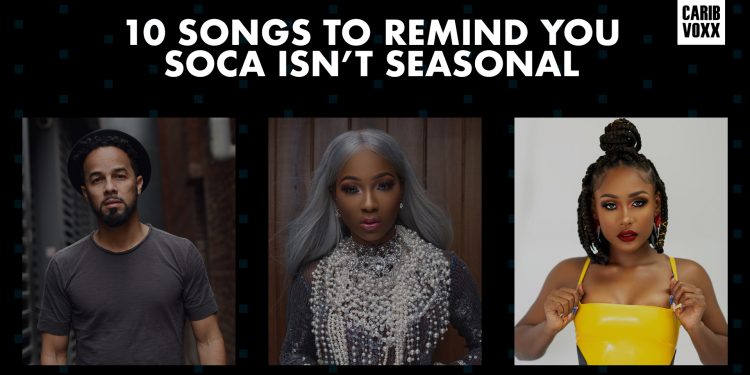 10 Songs to Remind You Soca Isn’t Seasonal